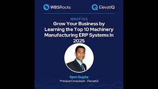 WBSP765: Grow Your Business by Learning the Top 10 Machinery Manufacturing ERP Systems in 2025 w/...
