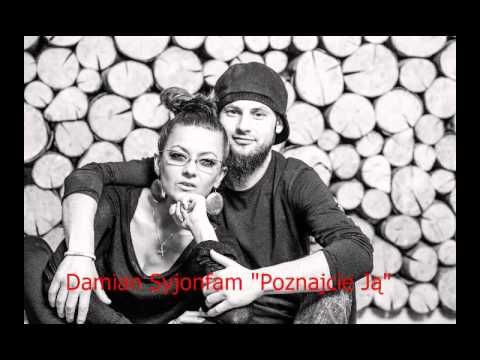 Damian Syjonfam POZNAJCIE JĄ