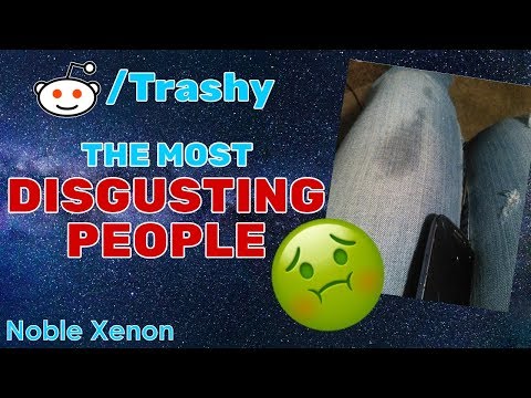 r/Trashy - The Most DISGUSTING People (Best Reddit Posts)