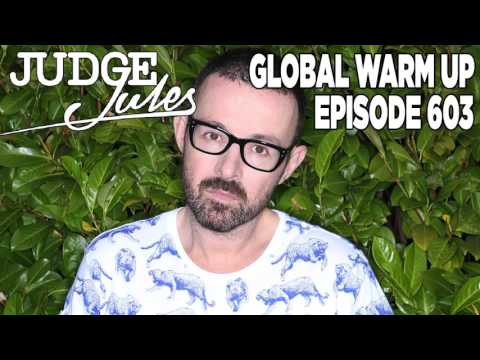 JUDGE JULES PRESENTS THE GLOBAL WARM UP EPISODE 603