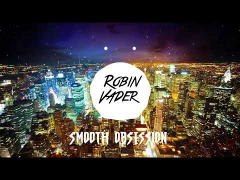 Robin Vader - Smooth Obsession (Original Mix)