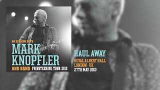Mark Knopfler - Haul Away (Live, Privateering Tour 2013)