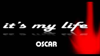 Oscar - it's my life