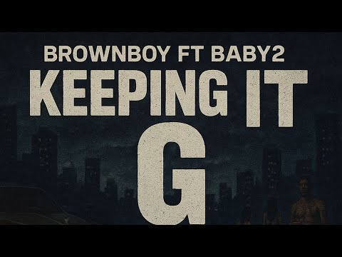 Brownboy x Baby2 - KEEPING IT G (Official Audio)