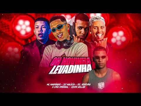 OH NOVINHA LEVADINHA - DJ MALICIA - CRIA ORIGINAL - KEVIN WILIAN - VENTURA - MC MAGRINHO
