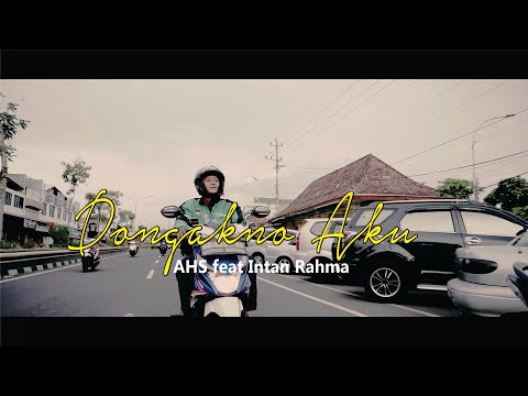 AHS ft Intan Rahma - Dongakno Aku (Official Music Video)