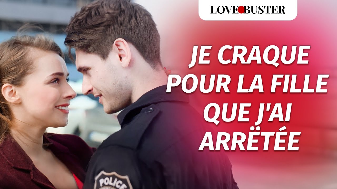 Je Craque Pour La Fille Que J'Ai Arrêtée | @LoveBusterFrance