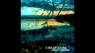 A Sea of Leaves - Time In Overdrive