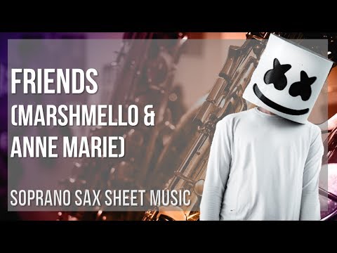 Soprano Sax Sheet Music: How to play Friends by Marshmello & Anne Marie