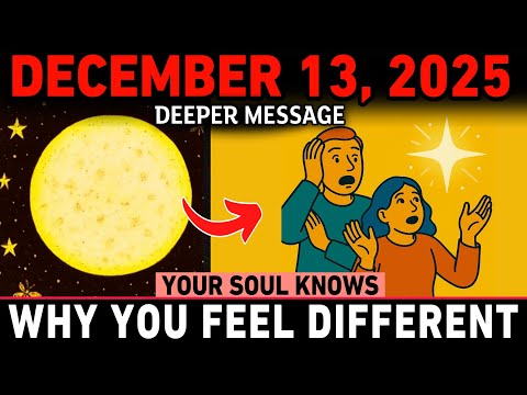 December 13 Has a Deeper Message for You — If You’re Feeling Different Today, Don’t Ignore This