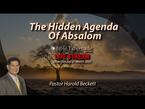 2021-0321AM - Pastor Harold Beckett - The Hidden Agenda Of Absalom