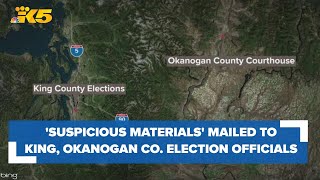 'Suspicious materials' found inside envelopes mailed to King, Okanogan County election officials