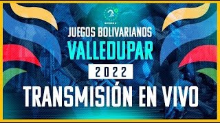 Juegos Bolivarianos Valledupar 2022 EN VIVO