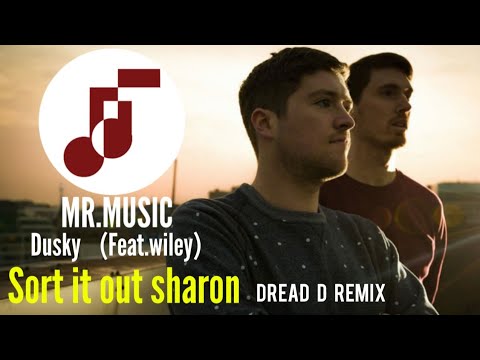 sort it out sharon - Dusky feat. Wiley (dread d remix) MR.MUSIC