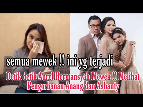 Detik detik Aurel Hermansyah Mewek !! Melihat Pengorbanan Anang dan Ashanty
