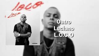 Luciano - Outro ( L.O.C.O. )