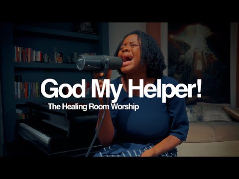 God My Helper || The Healing Room Worship || Rhema Onuoha