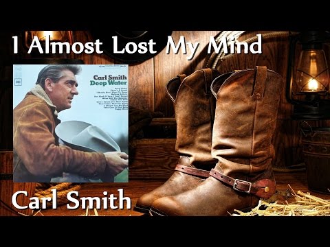 Carl Smith - I Almost Lost My Mind