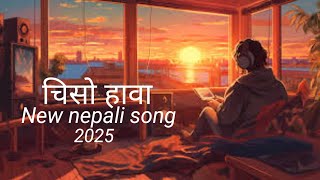 Chiso Hawa -चिसो हाबा New Nepali song 2025 [ official music song ]