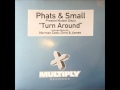 Phats & Small - Turn Around (Original Mix) (HQ ...