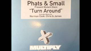 Phats &amp; Small - Turn Around (Original Mix) (HQ)