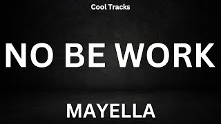 MAYELLA - NO BE WORK (Audio)