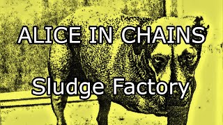ALICE IN CHAINS - Sludge Factory (Lyric Video)