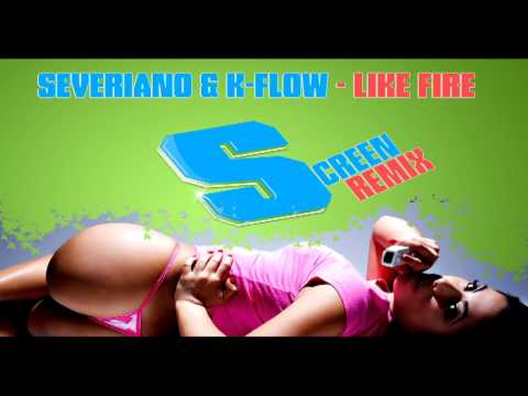 Severiano & K-Flow - Like Fire ( Screen Remix )-[ Smile FM Rip]