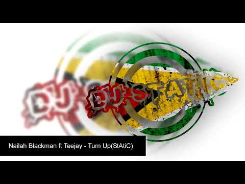 Nailah Blackman ft Teejay - Turn Up(StAtiC)