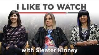I Like To Watch With Sleater Kinney