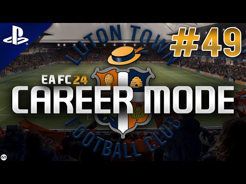EA FC 24 | Career Mode | #49 | FIRST CHAMPIONS LEAGUE GAMES FOR LUTON IN HISTORY