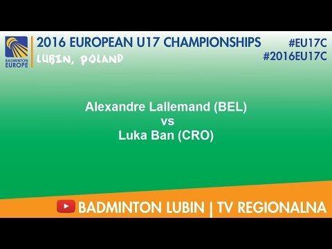 #2016EU17C Lubin - Alexandre Lallemand (BEL) VS Luka Ban (CRO)