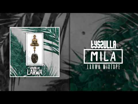 10. tyszulla - MILA [LARWA MIXTAPE]