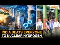 World First In Clean Energy India Makes Hydrogen Using Nuclear Reactor Heat Not Power