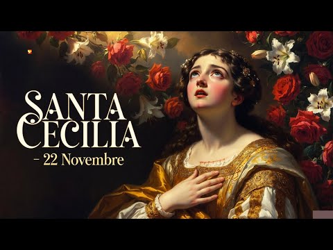 Saint of the Day, November 22 | Saint Cecilia | The Bride Who Sang to God in Her Heart