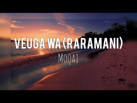 Veuga Wa Raramani- Moqai