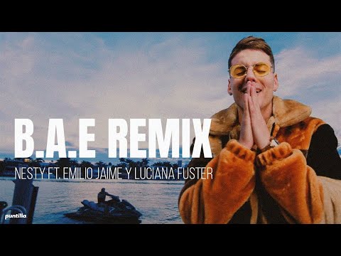 Nesty - B.A.E Remix Ft. Emilio Jaime y Luciana Fuster