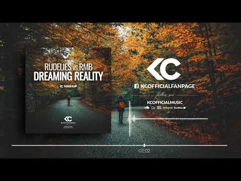 RudeLies vs RMB - Dreaming Reality (KC Mashup)
