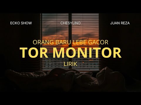 TOR MONITOR KETUA | ORANG BARU LEBE GACOR | ECKO SHOW, JUAN REZA, CHESYLINO (LIRIK MUSIC)