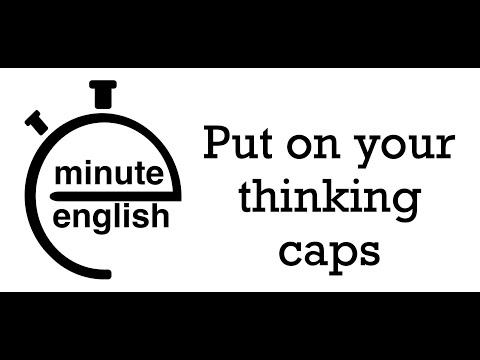 Minute English #312: Put on your thinking caps