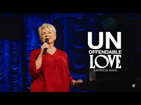 Unoffendable Love | Patricia King