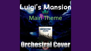 Luigi&#39;s Mansion- Main Theme| Orchestral Cover
