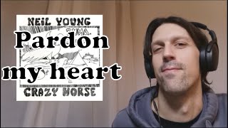 Reaction to Pardon My Heart by Neil Young