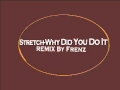 Stretch-Why Did You Do It Remix 