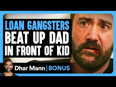 Loan GANGSTERS BEAT UP DAD In Front Of KID | Dhar Mann Bonus!