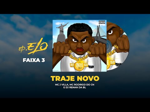 TRAJE NOVO - DJ Renan da BL, MC JVila, MC Rodrigo do CN  (EP ELO)
