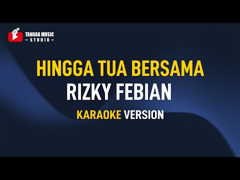 Rizky Febian - Hingga Tua Bersama (Karaoke)
