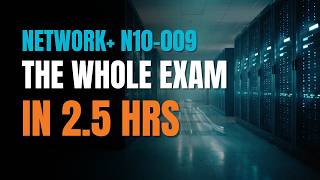 The Entire CompTIA Network+ N10-009 in 2.5 Hours | Last-Minute Study Guide