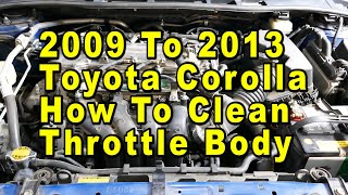 2009 To 2013 Toyota Corolla How To Clean Throttle Body & Plate Without Removing TB Plus Idle Relearn