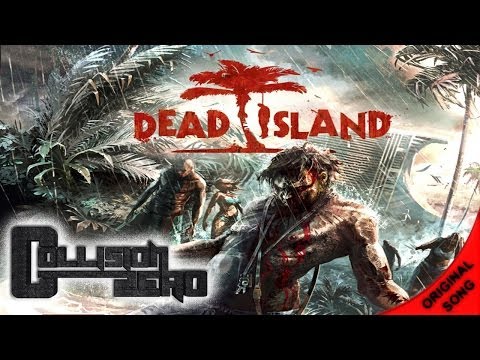 Dead Island Song - Hack and slay by Collision Zero